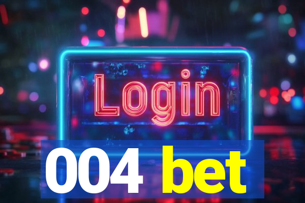 004 bet